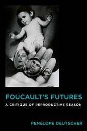 Foucault's futures: a critique of reproductive reason cover image
