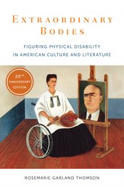Extraordinary bodies: figuring physical disability in American culture and literature cover image