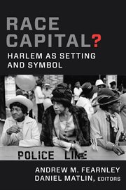 Race capital? : Harlem as setting and symbol cover image