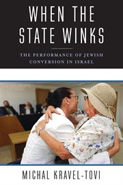 When the state winks : the performance of Jewish conversion in Israel cover image