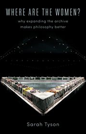 Where are the women? : why expanding the archive makes philosophy better cover image
