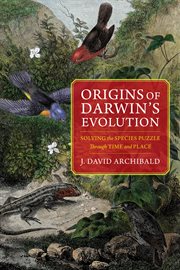 Origins of Darwin's evolution : solving the species puzzle through time and place cover image