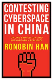Contesting cyberspace in China : online expression and authoritarian resilience cover image