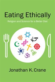 Eating ethically : religion and science for a better diet cover image