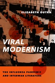 Viral modernism : the influenza pandemic and interwar literature cover image