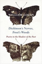 Dickinson's nerves, Frost's woods : poetry in the shadow of the past cover image