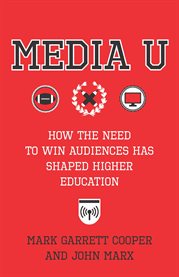 Media U : how the need to win audiences has shaped higher education cover image