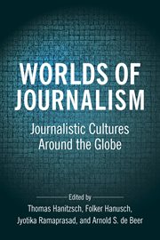 Worlds of journalism : journalistic cultures around the globe cover image