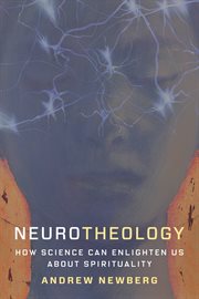 Neurotheology : how science can enlighten us about spirituality cover image
