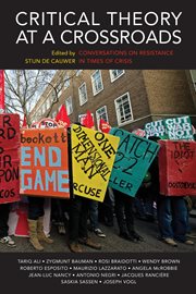 Critical theory at a crossroads : conversations on resistance in times of crisis cover image