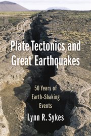 Plate tectonics and great earthquakes : 50 years of earth-shaking events cover image