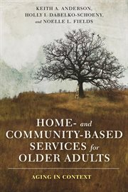 Home- and community-based services for older adults : aging in context cover image