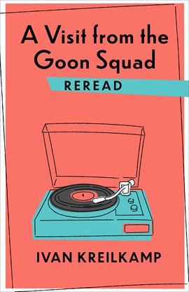 Cover image for A Visit from the Goon Squad Reread