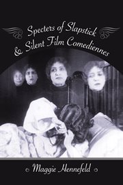 Specters of slapstick and silent film comediennes cover image
