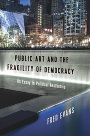 Public art and the fragility of democracy : an essay in political aesthetics cover image