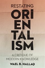 Restating Orientalism : a critique of modern knowledge cover image