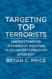 Targeting top terrorists : understanding leadership removal in counterterrorism strategy cover image