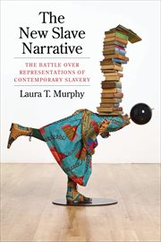The new slave narrative : the battle over representations of contemporary slavery cover image