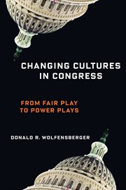Changing cultures in Congress : from fair play to power plays cover image