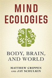 Mind ecologies. Body, Brain, and World cover image