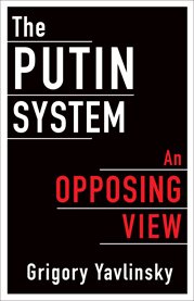 The Putin System : An Opposing View cover image
