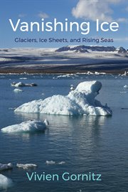 Vanishing ice : glaciers, ice sheets, and rising seas cover image