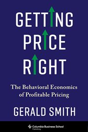 Getting price right. The Behavioral Economics of Profitable Pricing cover image