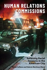 Human relations commissions : relieving racial tensions in the American city cover image