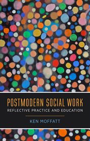 Postmodern social work ; reflective practice and education cover image