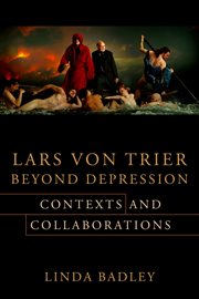 Lars von Trier beyond depression : contexts and collaborations cover image