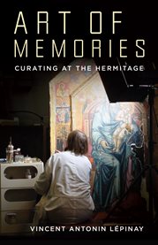 Art of memories : curating at the Hermitage cover image