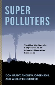 Super Polluters : Tackling the World's Largest Sites of Climate-Disrupting Emissions cover image