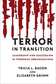 Terror in transition : leadership and succession in terrorist organizations cover image