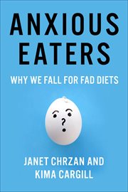 Anxious eaters : why we fall for fad diets cover image