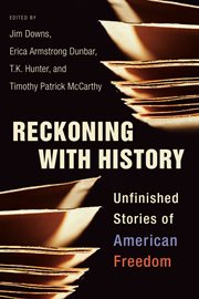 Reckoning with history : unfinished stories of American freedom cover image