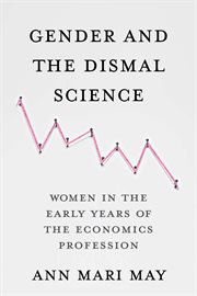 Gender and the dismal science : women in the early years of the economics profession cover image