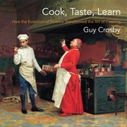 Cook, taste, learn. How the Evolution of Science Transformed the Art of Cooking cover image