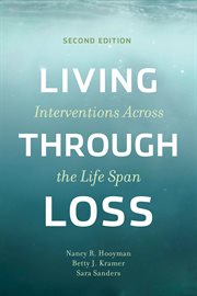 Living through loss : interventions across the life span cover image