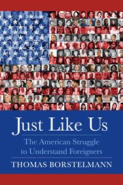Just like us : the American struggle to understand foreigners cover image