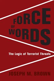 Force of words : the logic of terroristthreats cover image