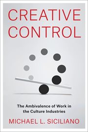 Creative control : the ambivalence of work in the culture industries cover image