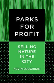 Parks for profit : selling nature in the city cover image