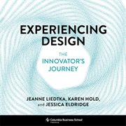 Experiencing design : the innovator's journey cover image