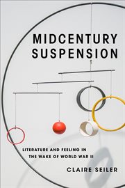 Midcentury suspension : literature and feeling in the wake of World War II cover image