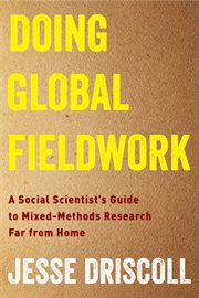 Doing global fieldwork : a socialscientist's guide to mixed-methods research far from home cover image