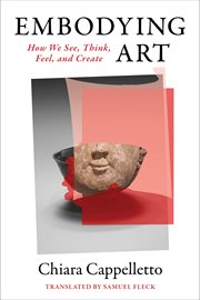 Embodying art : how we see, think, feel, and create cover image
