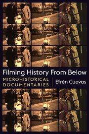 FILMING HISTORY FROM BELOW : MICROHISTORICAL DOCUMENTARIES cover image