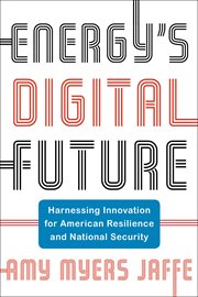 Energy's digital future : harnessing innovation for Americanresilience and national security cover image