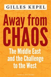 Away from chaos : the Middle East and the challenge to the West cover image