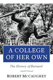 A college of her own. The History of Barnard cover image